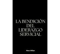 La bendición del liderazgo servicial