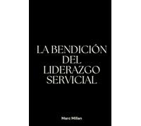 La bendición del liderazgo servicial