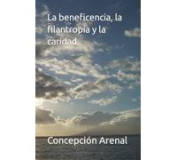 La beneficencia, la filantropía y la caridad