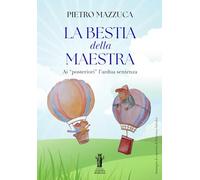 La bestia della Maestra …ai «posteriori» l'ardua sentenza. I bambini di oggi, la società di domani