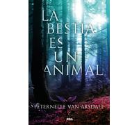 La bestia es un animal | Peternelle Van Arsdale