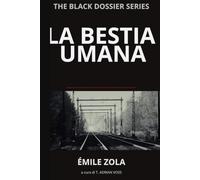 LA BESTIA UMANA: Noir storico europeo - Edizione ristrutturata in chiave noir - Volume I The Black Dossier Series