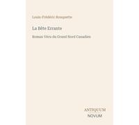 La Bête Errante: Roman Vécu du Grand Nord Canadien