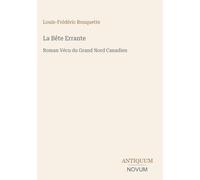 La Bête Errante: Roman Vécu du Grand Nord Canadien