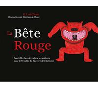 La Bête Rouge: Contrôler la colère chez les enfants avec le Trouble du Spectre de l'Autisme