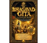 La Bhagavad Gita: Il Canto del Beato - Testo Sacro dell’Antica India tratto dal Mahabharata | Edizione Completa con Traduzione Classica Italiana di ... Dharma, l’Anima e la Liberazione Spiritual