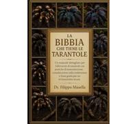 LA BIBBIA CHE TIENE LE TARANTOLE: Un manuale dettagliato per l'allevatore di tarantole con pratiche di manutenzione, considerazioni sulla toelettatura e linee guida per un'interazione sicura