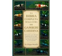LA BIBBIA COMPLETA SULLA CURA DEI GAMBERI CARIDINA: Tutto ciò che i nuovi allevatori di gamberetti devono sapere per un acclimatamento sicuro, una riduzione dello stress e una cura sostenibile