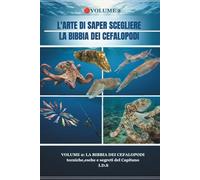 LA BIBBIA DEI CEFALOPODI volume 2: Guida Tecnica Avanzata alla Pesca di Polpi, Seppie e Calamari. Anatomia, Strategie, Scelta delle Esche e Diario di Bordo. (Manuale tecnico di pesca)
