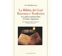 La Bibbia dei Goti, Ravenna e Tedorico. Un antico manoscritto il «Codex Argenteus» (Le tessere)