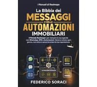 La Bibbia dei Messaggi e delle Automazioni Immobiliari: Il Metodo Realmaps per riempire la tua agenda con Whatsapp, SMS e Automazioni. Genera notizie ... la tua reputazione. (I Manuali di Realmaps)