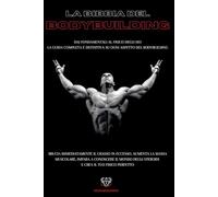 LA BIBBIA DEL BODYBUILDING: Brucia immediatamente il grasso in eccesso, aumenta la massa muscolare e crea il tuo fisico perfetto-Include schede di allenamento e piani alimentari da principiante a pro