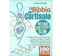 La Bibbia del Cortisolo: Metodo Cortisolo Slim La guida definitiva per abbassare lo stress, sciogliere il grasso addominale e riequilibrare gli ormoni con alimentazione, sonno e strategie naturali.