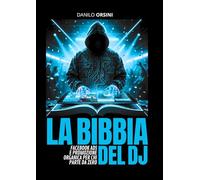 La Bibbia del DJ: Facebook Ads e Promozione Organica per chi parte da zero: Strategie testate, inserzioni a pagamento e promozione gratuita su Facebook per far decollare la tua carriera.