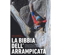La bibbia dell'arrampicata. Come allenare la tecnica, il corpo e la mente nell'arrampicata sportiva (Specialist)