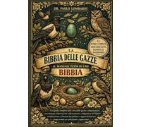 La Bibbia delle Gazze - Il Manuale Tutto in Uno: Una guida completa alla cura delle gazze: comportamento, arricchimento.....dei problemi e supporto al benessere a lungo termine per principianti e appassionati