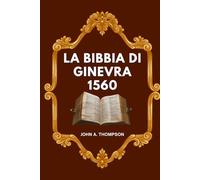 LA BIBBIA DI GINEVRA 1560: La storia dietro la traduzione, le note che sfidarono i re e l’eredità che ha resistito