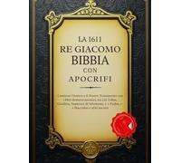 La Bibbia di re Giacomo del 1611 con Apocrifi: Contiene l'Antico e il Nuovo Testamento con i libri deuterocanonici, tra cui Tobia, Giuditta, Sapienza ... 1-2 Esdra, 1-2 Maccabei e altri ancora