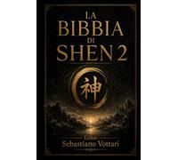 La Bibbia di Shen 2: Medicina Tradizionale Cinese - riequilibrare energia, emozioni, digestione e sonno con digitopressione, alimentazione energetica e Qi Gong (Religione e Spiritualità)