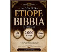 La Bibbia Etiope Completa in Italiano (2,000 Libri): Le Scritture Canoniche e gli Antichi Apocrifi, inclusi Enoch, Giubilei, Esdra, Baruc e Altro Ancora