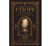 La Bibbia etiope completa in italiano: Edizione illustrata - Tutti gli 88 libri con 241 incisioni di Gustave Doré, inclusi gli apocrifi mancanti, il Libro di Enoch, il Libro dei Giubilei, il Meqabyan