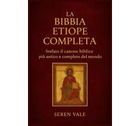 La Bibbia etiope completa: Svelato il canone biblico più antico e completo del mondo
