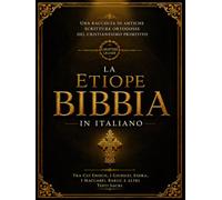 La Bibbia Etiope In Italiano (Carattere Grande - 16): Una Raccolta Di Antiche Scritture Ortodosse Del Cristianesimo Primitivo, Tra Cui Enoch, Giubilei, Esdra, Maccabei, Baruc E Altri Testi Sacri
