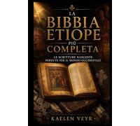 La Bibbia etiope più completa: Le Scritture nascoste perdute per il mondo occidentale