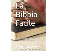 La Bibbia Facile: Guida contemporanea per comprendere i testi sacri e la loro rilevanza oggi