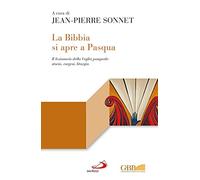 La Bibbia si apre a Pasqua. Il lezionario sulla Veglia pasquale: storia, esegesi, liturgia (Lectio)