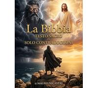La Bibbia - Testo sacro o solo contraddizioni: 50 enigmi, contraddizioni e segreti nascosti tra le pagine del libro più letto al mondo
