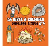 La Bible à colorier - Tome 6: Coloriage simple avec Noé, Moïse, David, Le grand poisson, le grand crocodile et plus encore | Pour enfants et adultes (Collection - La Bible à colorier)