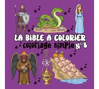 La Bible à colorier - Tome 8: Coloriage simple Rachel, Issacar, Naaman, le corbeau, les renards en feu et plus encore | Pour enfants et adultes (Collection - La Bible à colorier)