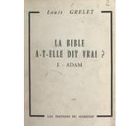La Bible A-t-elle Dit Vrai ? (1). Adam (ebook)
