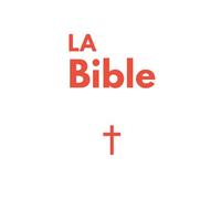La Bible: Ancien et Nouveau Testament - La Parole de dieu - La Sainte bible Chrétienne - Edition Complète en français de 73 livres