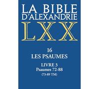 La Bible d'Alexandrie: Les Psaumes - Livre III