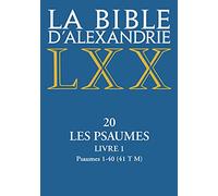 La Bible d'Alexandrie: Tome 20, Les Psaumes. Livre 1, Psaumes 1-40 (41 T M): 01