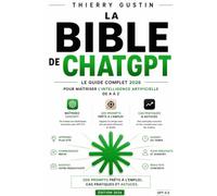La Bible de ChatGPT: Le guide complet 2026 pour maîtriser l'intelligence artificielle de A à Z - 300 prompts prêts à l'emploi, cas pratiques et astuces pour débutants et avancés (GPT-5.5)