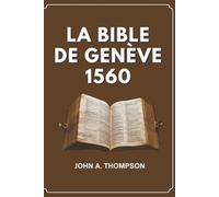 LA BIBLE DE GENÈVE 1560: L’histoire derrière la traduction, les notes qui ont défié les rois et l’héritage qui a perduré