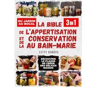 La Bible de l’appertisation et de la conservation au bain-marie, 3 livres en 1: Améliorez votre garde-manger avec des conserves gourmandes, maîtrisez la sécurité et rejoignez une communauté passionnée