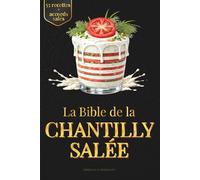 LA BIBLE DE LA CHANTILLY SALÉE: Techniques culinaires et 55 recettes salées détaillées pour maîtriser la chantilly en cuisine + accords précis: 2 (Les Références Ultimes de la Chantilly)