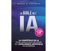 LA BIBLE DE L'IA : Compétence en IA pour l'Application Sécurisée de l'Intelligence Artificielle en Entreprise: L'ouvrage de référence définitif sur l'IA dans sa nouvelle édition pour 2026/27