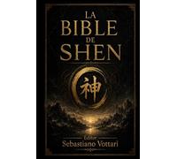 La Bible de Shen: La sagesse taoïste et les cinq éléments - méditation, Qi Gong et conscience du souffle pour l’harmonie du corps, de l’esprit et de ... longue et paisible (Religion et Spiritualité)