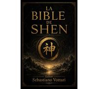La Bible de Shen: La sagesse taoïste et les cinq éléments - méditation, Qi Gong et conscience du souffle pour l’harmonie du corps, de l’esprit et de ... longue et paisible (Religion et Spiritualité)