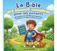 La Bible des bonnes manières pour les enfants: 60 situations du quotidien pour apprendre la politesse, le respect et le savoir-vivre