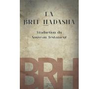 La Bible des Racines Hébraïques tome 4 : La Brit Hadasha: Traduction du Nouveau Testament