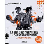 La bible des stratégies et planifications d'entraînement: Plus de 230 techniques de musculation et cardio-training
