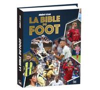 La Bible du foot NE: Tout savoir sur le sport préféré des français (Les best-of)