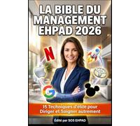 LA BIBLE DU MANAGEMENT EHPAD 2026: 15 Techniques d'élite pour Diriger et Soigner autrement
