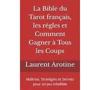 La Bible du Tarot français, les règles et Comment Gagner à Tous les Coups: Maîtrise, Stratégies et Secrets pour un Jeu Infaillible